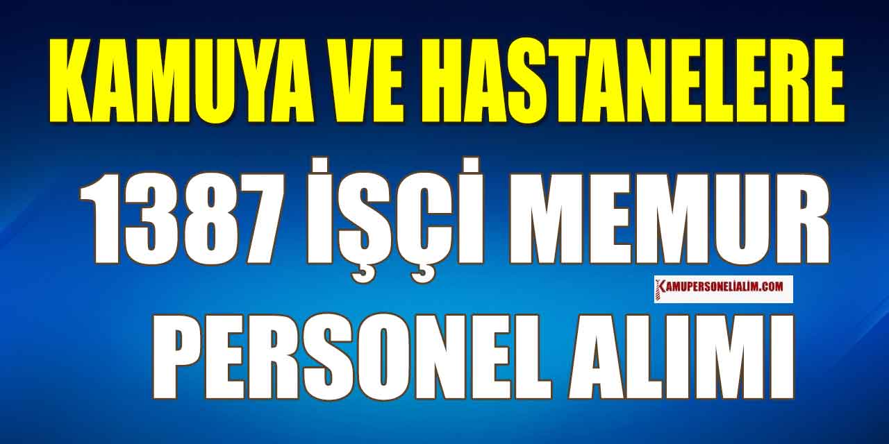 Kamuya ve Hastanelere Bin 387 İşçi, Memur ve Personel Alımı