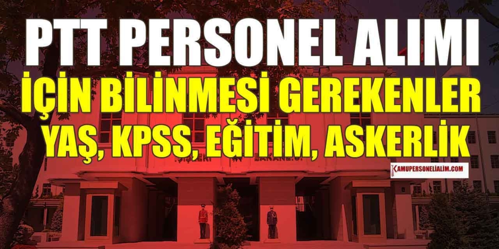 PTT Personel Alımı Nasıl ve Hangi Yöntemlerde Yapar