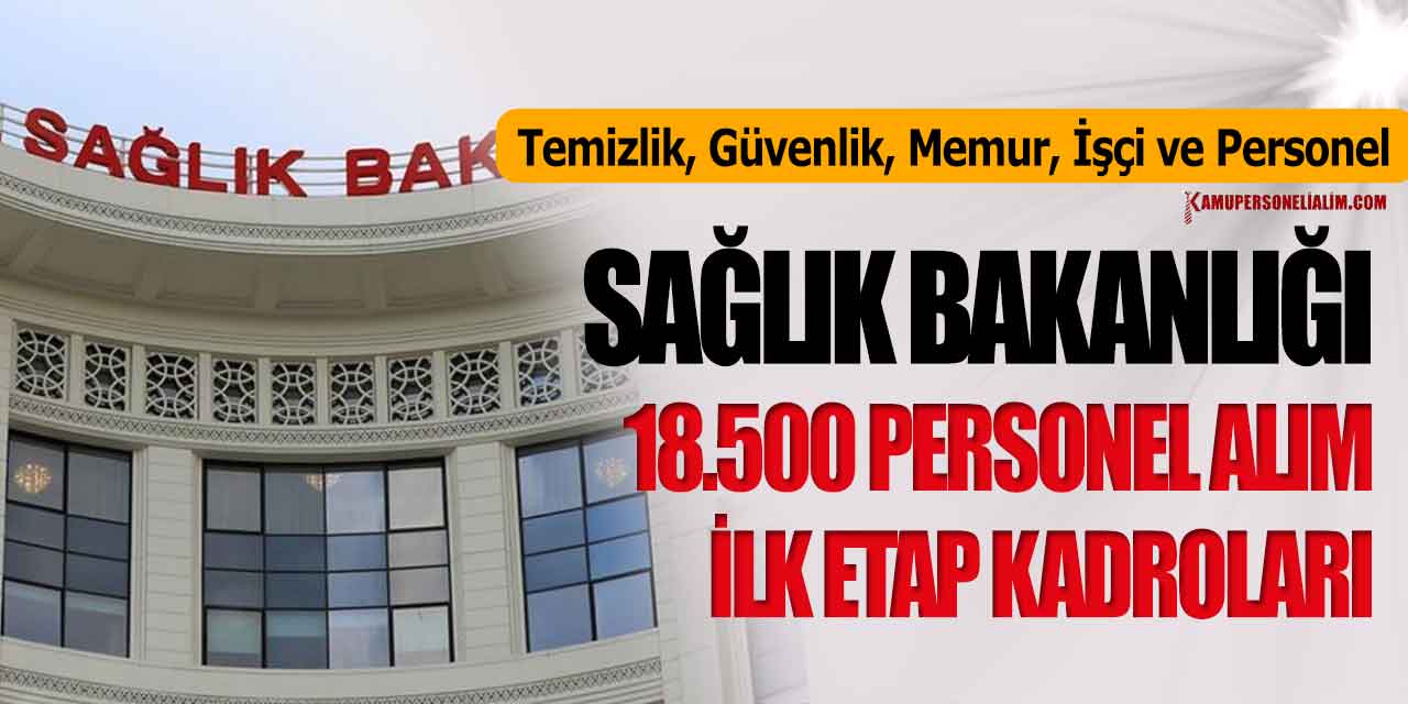 Sağlık Bakanlığı 18.500 Yeni Personel Alımı İlk Etap Kadroları