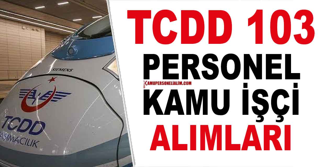 TCDD 103 İşçi Alımı: Engelli ve Eski Hükümlü Personel Seçim Süreci