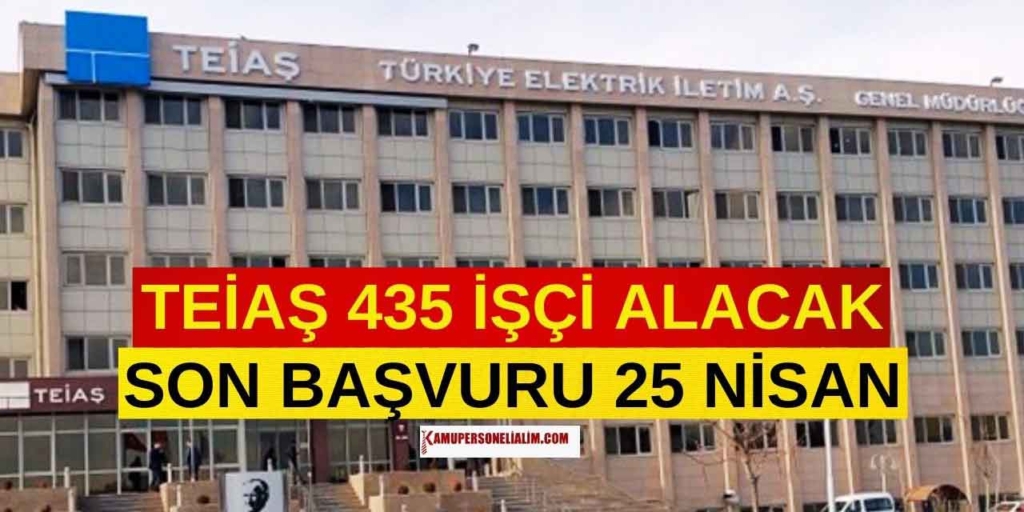 TEİAŞ 2025 Sürekli İşçi Alımı İlan Kılavuzu