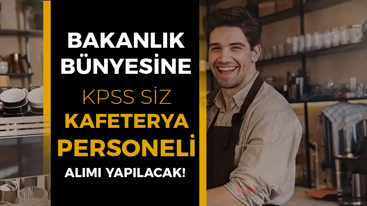 Tarım Ve Orman Bakanlığı’ndan Efsane Hamle: KPSS’siz Kafeterya Personeli Alımı Başladı, 18-50 Yaş Arası Herkes İçin...