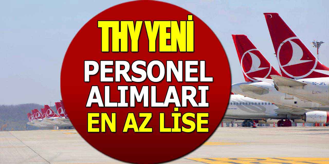 Türk Hava Yolları Yeni Personel Alımı İş İlanları Yayında