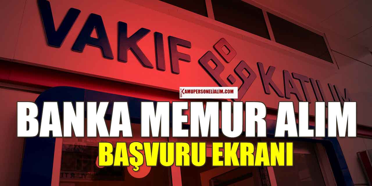 Vakıf Katılım Bankası En Az Lise Mezunu Memur Alımı İŞKUR İlanı