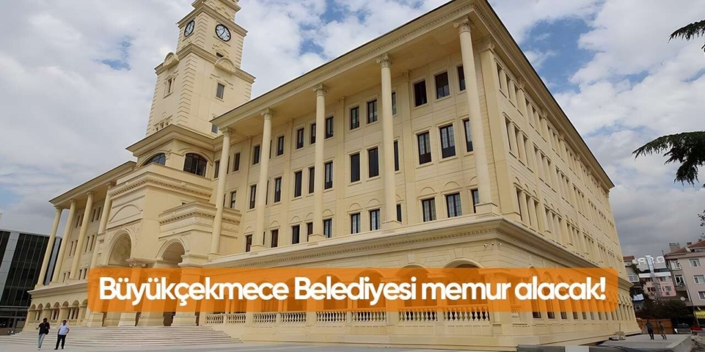 Büyükçekmece Belediyesi KPSS Puanı ile Düz Memur Alımı Yapacak