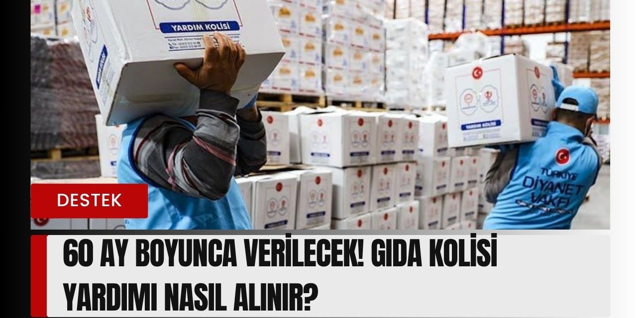 60 Ay Boyunca Gıda Kolisi Yardımı Başvurusu ve Başvuru Formu