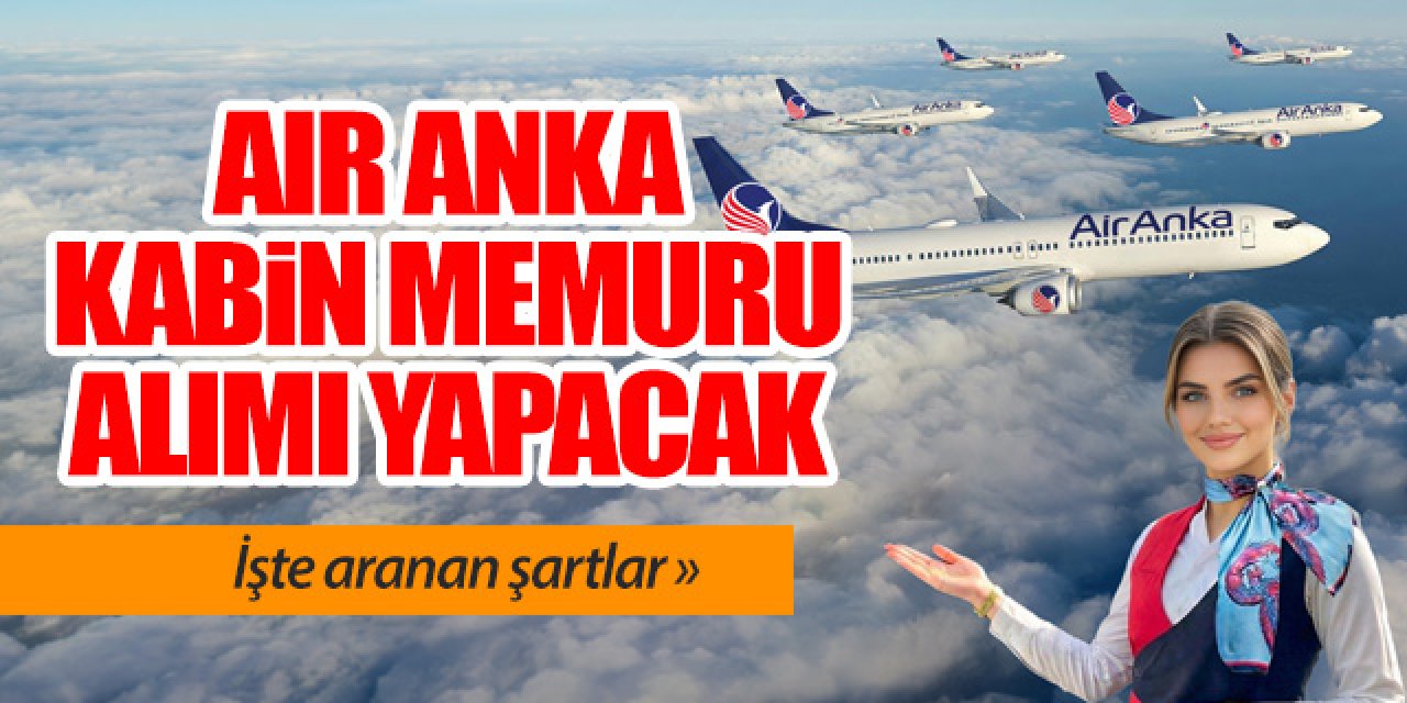 Air Anka Kabin Memuru Alımı 2026: En Az Lise – Tecrübeli / Tecrübesiz