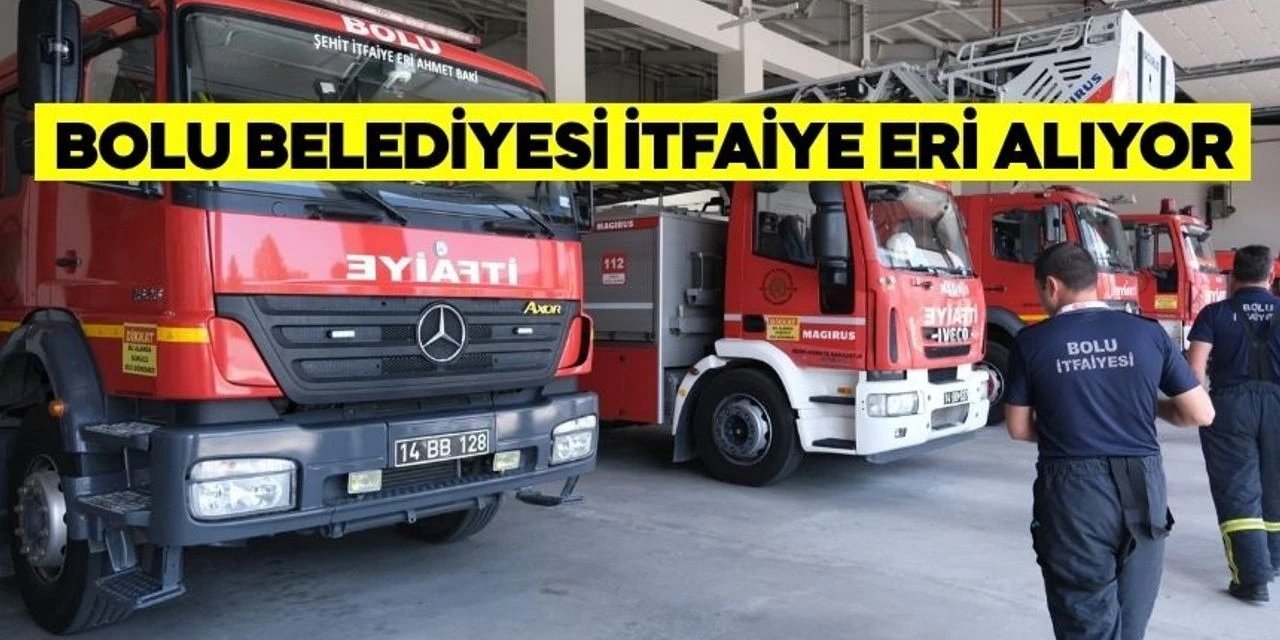 Bolu Belediyesi En Az Ön Lisans Mezunu İtfaiye Eri Alımı Başvurusu Başladı