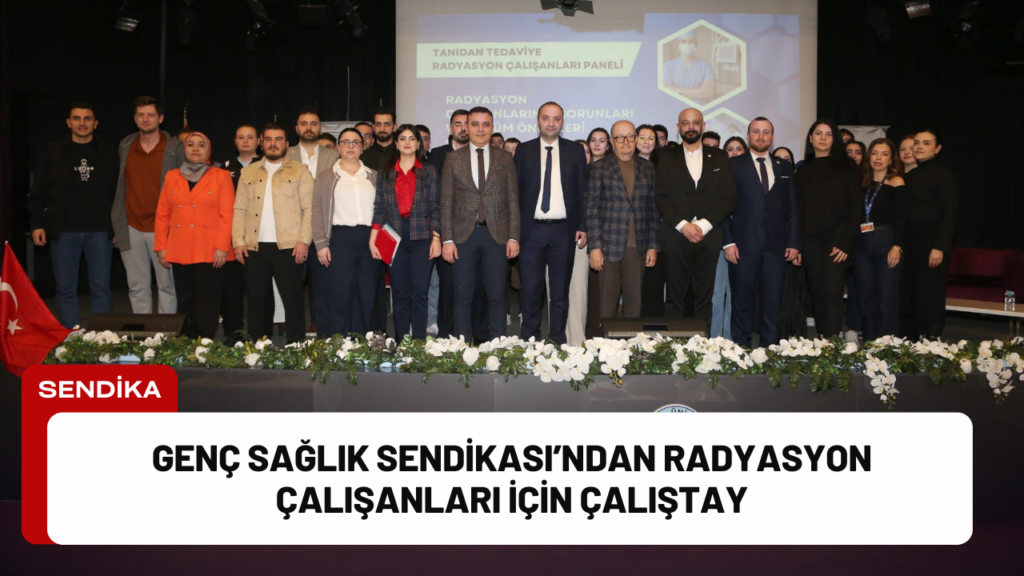 Genç Sağlık Sendikası, “Tanıdan Tedaviye Radyasyon Çalışanları Paneli”ni yoğun katılımla