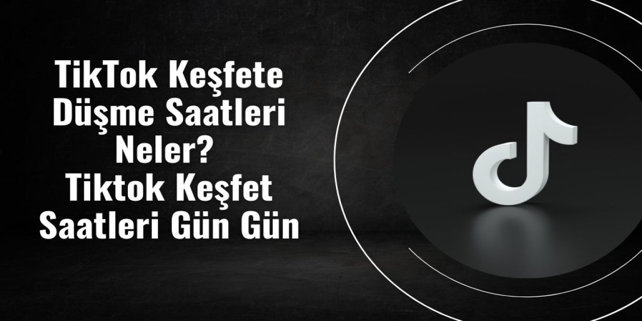 TikTok Keşfet Saatleri 2026 Keşfete Düşme Saatleri ve Taktikleri
