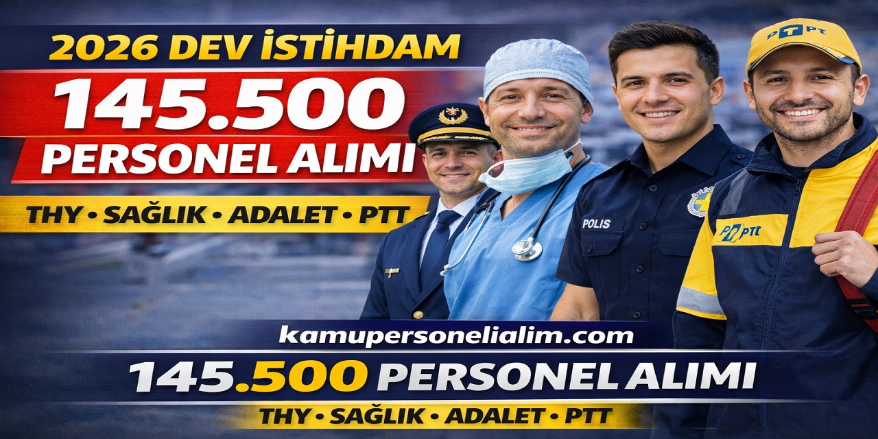 2026’da Kamu ve Büyük Kurumlara 145 Bin 500 Personel Alımı Bekleniyor
