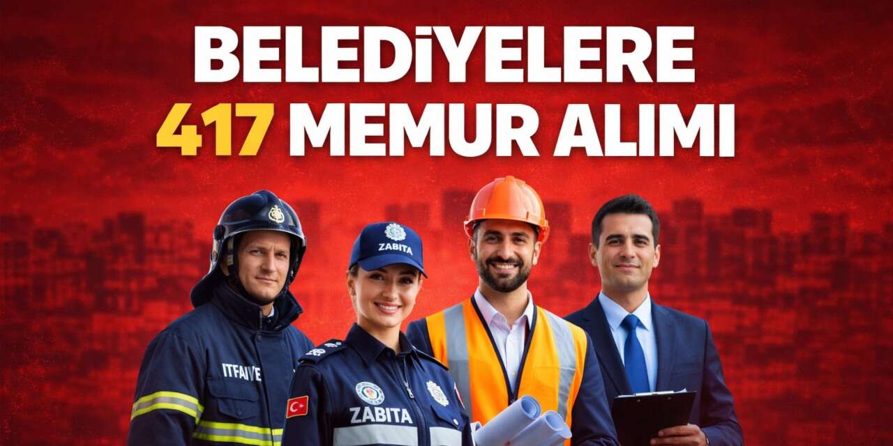 Belediyelere 417 Memur ve Personel Alımı Başlıyor: Başvuru Takvimi Netleşti