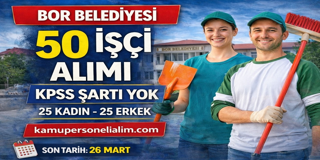 Bor Belediyesi 50 Beden İşçisi Alımı Yapacak! KPSS Şartı Yok