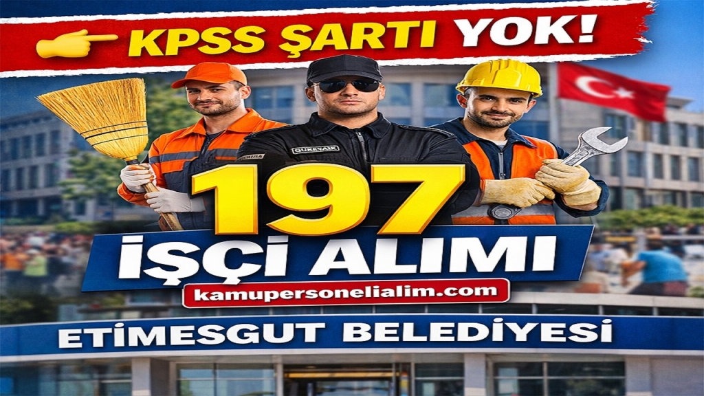 Etimesgut Belediyesi KPSS’siz 197 İşçi ve Personel Alımı Yapacak! Başvurular Başlıyor