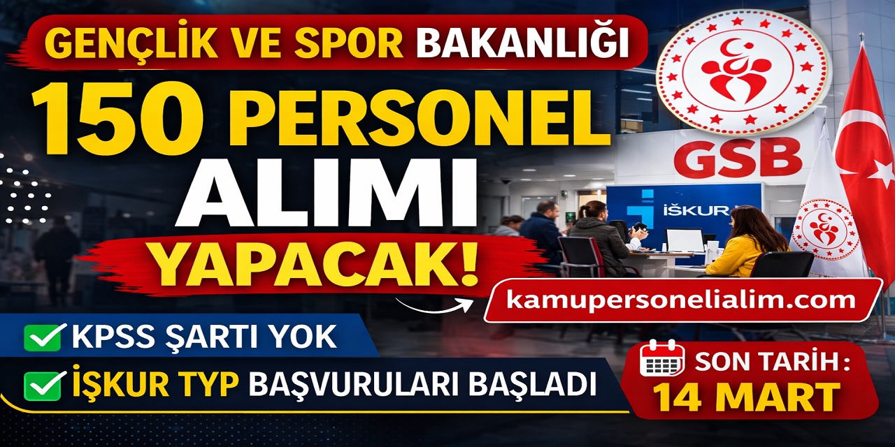 GSB İŞKUR Üzerinden 150 Personel Alımı Yapacak! KPSS Şartı Aranmıyor