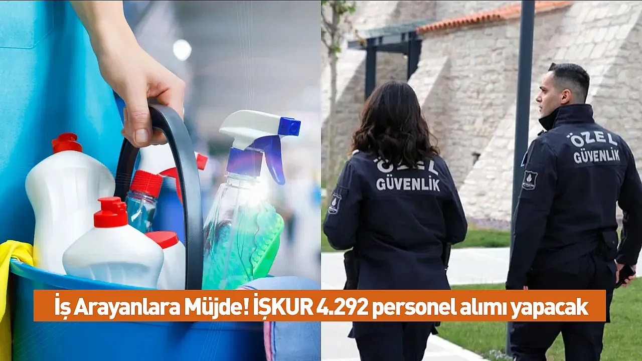 İŞKUR 81 İlde 4292 Personel Alımı Yapacak: Güvenlik ve Temizlik Kadroları Açıldı