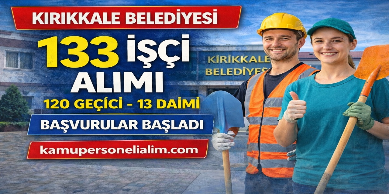 Kırıkkale Belediyesi 133 İşçi Alımı Yapıyor! Başvurular Başladı