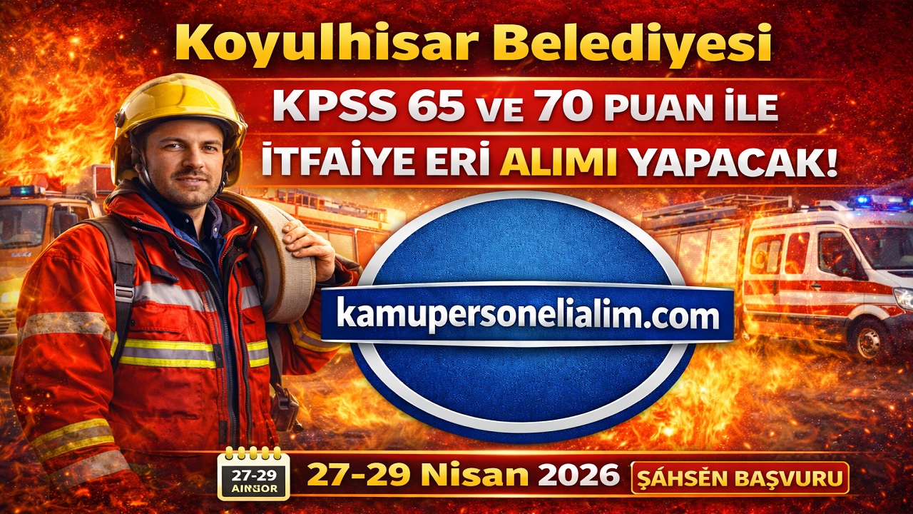Koyulhisar Belediyesi KPSS 65 ve 70 Puan ile İtfaiye Eri Alımı Yapacak