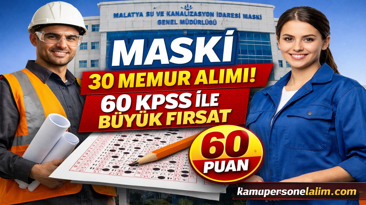 MASKİ 30 Memur Alımı Yapacak! 60 KPSS ile Büyük Fırsat