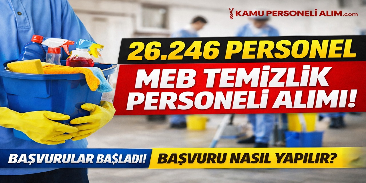 MEB 26 Bin 246 TYP Temizlik Personeli Alımı Başladı! İŞKUR Başvuru Şartları ve İl Kontenjanları Açıklandı