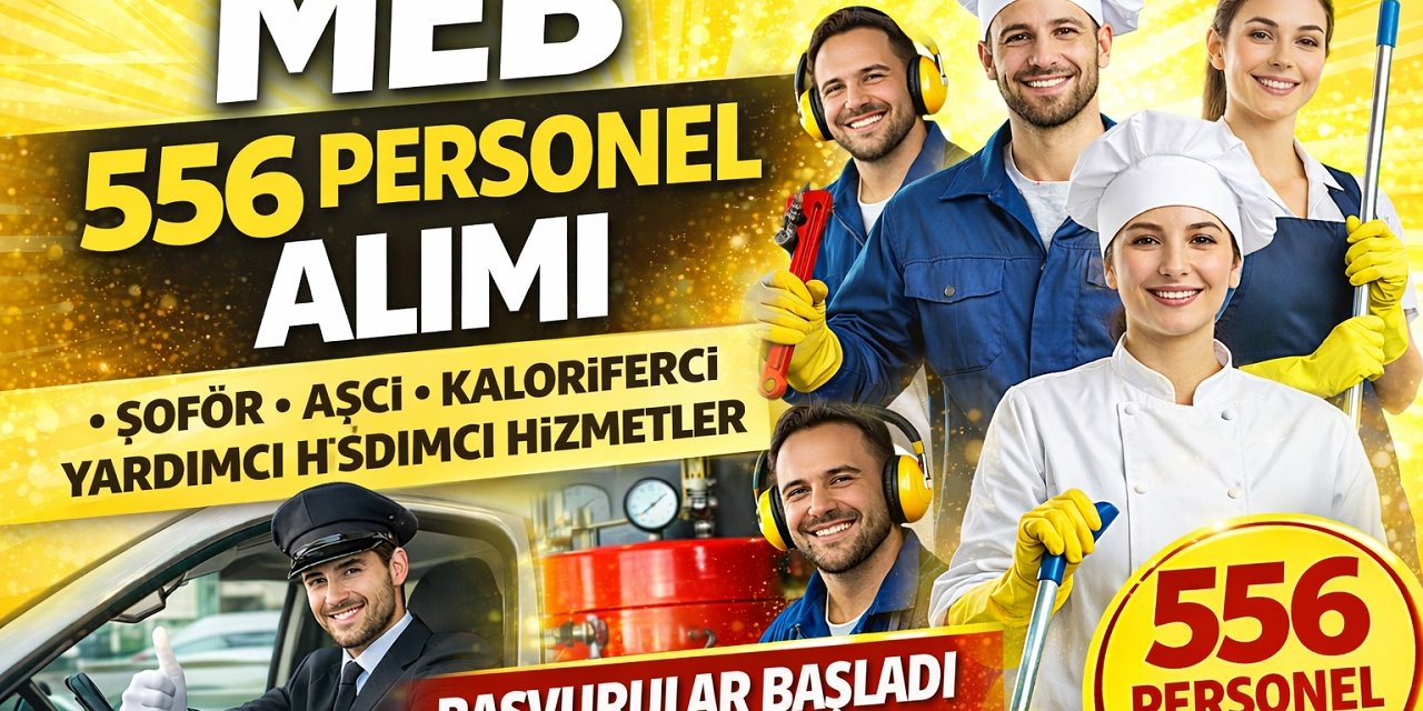 MEB 556 Destek Personeli Alımı Başladı! Şoför, Kaloriferci, Aşçı, Kat Görevlisi ve Yardımcı Hizmetler Kadroları Açıldı