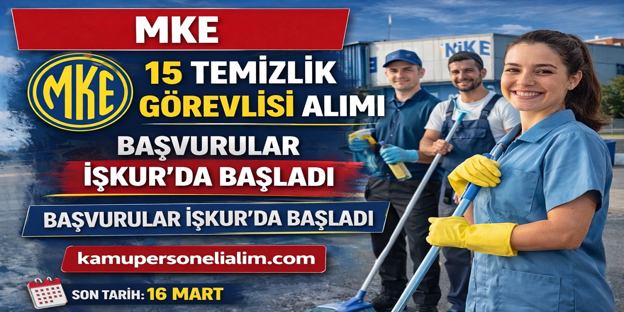 MKE 15 Temizlik Görevlisi Alımı Yapacak! Başvurular İŞKUR’da Başladı