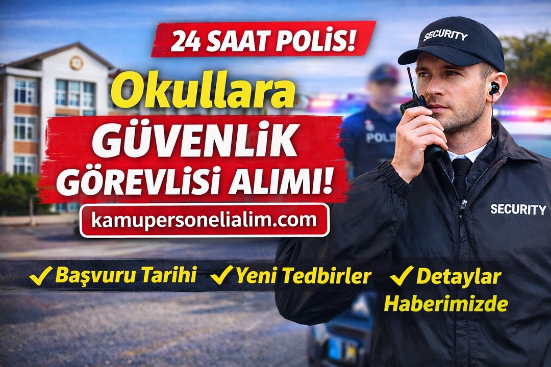 Okullara Güvenlik Görevlisi Alımı Geliyor: 24 Saat Polis Uygulaması Başlıyor