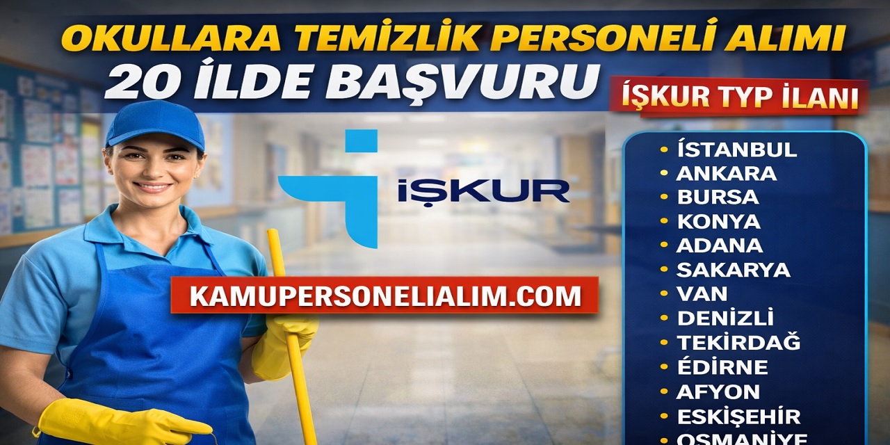 Okullara Temizlik Görevlisi Alımı Başladı: 20 İlde İŞKUR TYP İlanları Yayımlandı