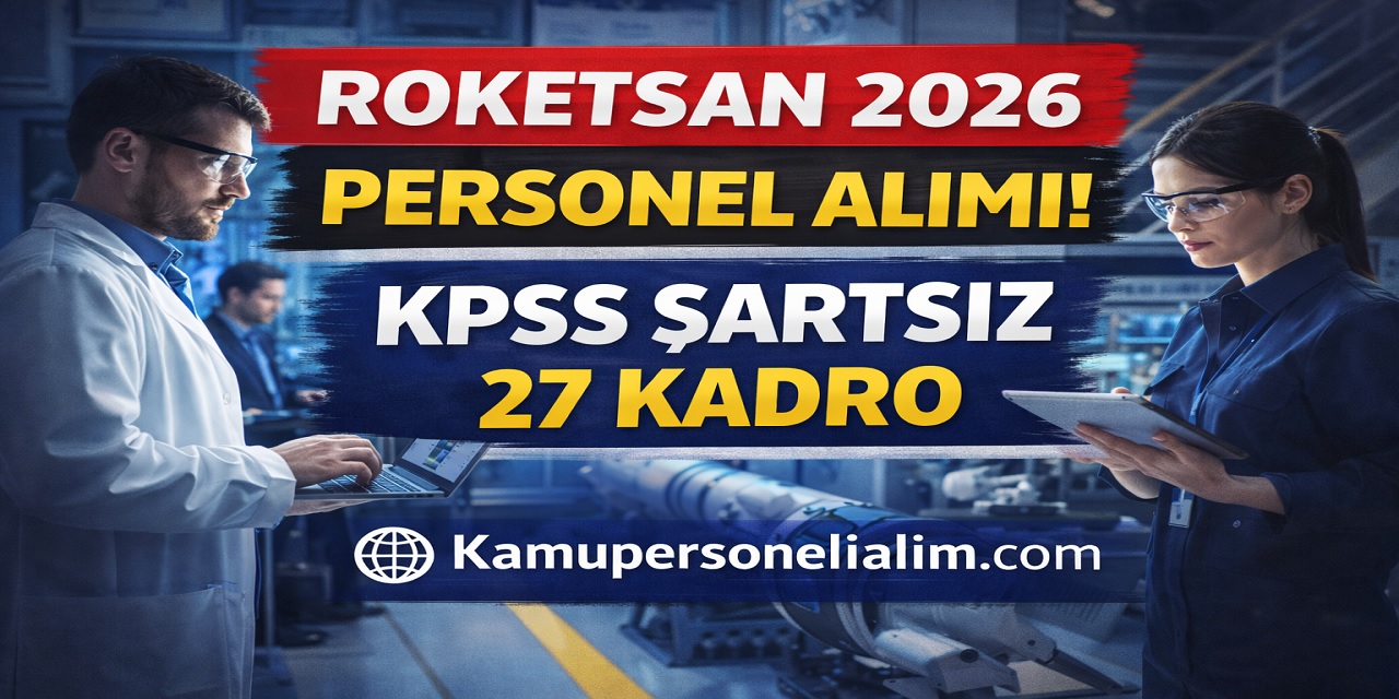 ROKETSAN 2026 Personel Alımı Başladı! En Az Lise Mezunu 27 Kadro Açıldı