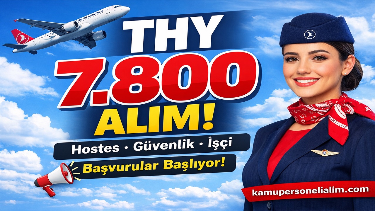 THY’den Dev İstihdam! 7.800 Personel Alımı Geliyor: Hostes, Pilot, İşçi Alınacak
