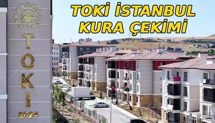 TOKİ İstanbul Kura Tarihi İçin Gözler Bu Haftada 100 Bin Konut İçin Geri Sayım Başladı