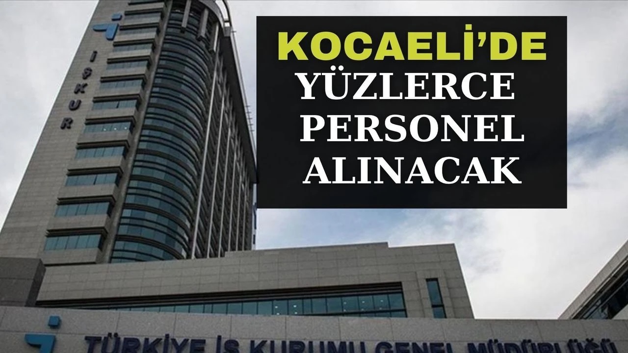 Kocaeli’de 100 İşçi Alımı Başladı! Güvenlik ve Temizlik Personeli Alınacak