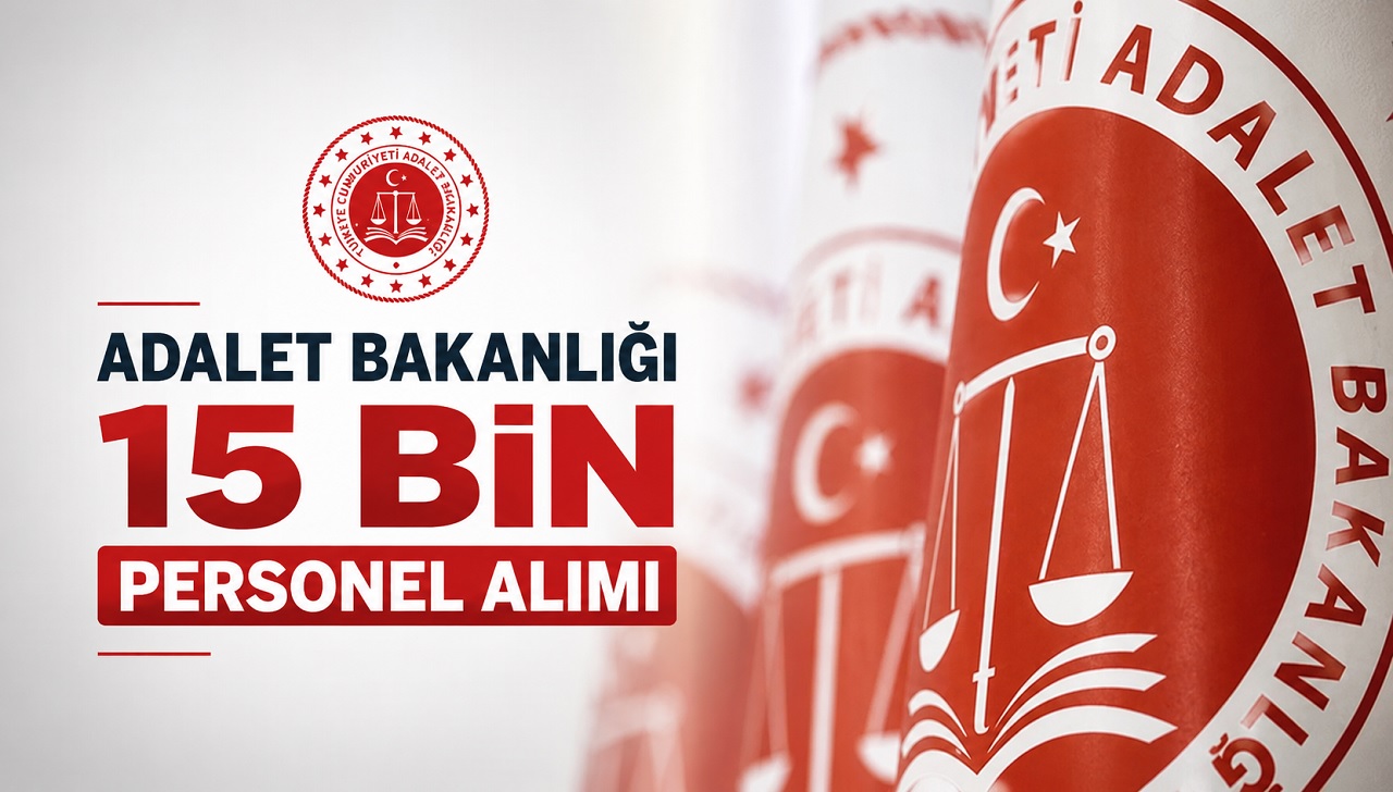 Adalet Bakanlığı 15 Bin Personel Alımı Geliyor! Kadrolar ve Başvuru Şartları Netleşmeye Başladı