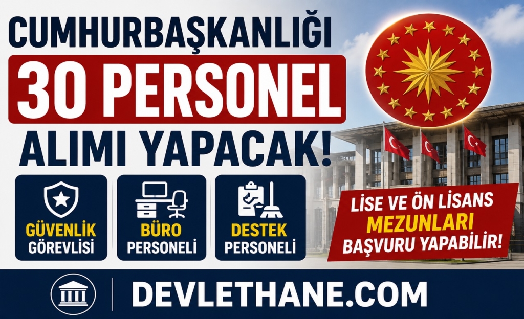 Cumhurbaşkanlığı Personel Alımı Başladı! Güvenlik, Temizlik ve Büro Personeli Alınacak
