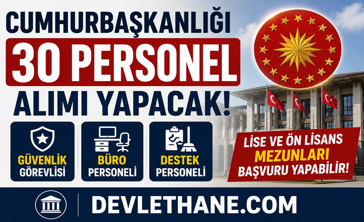Cumhurbaşkanlığı Personel Alımı Başladı! Güvenlik, Temizlik ve Büro Personeli Alınacak