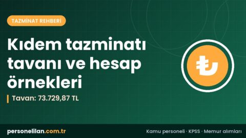 Temmuz-Aralık 2026 kıdem tazminatı tavanı 73.729,87 TL hesaplama örnekleri