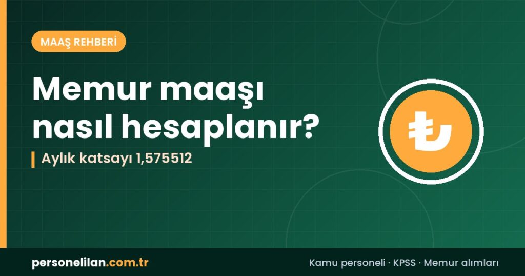 Temmuz-Aralık 2026 memur maaş katsayıları ve maaş hesaplama mantığı