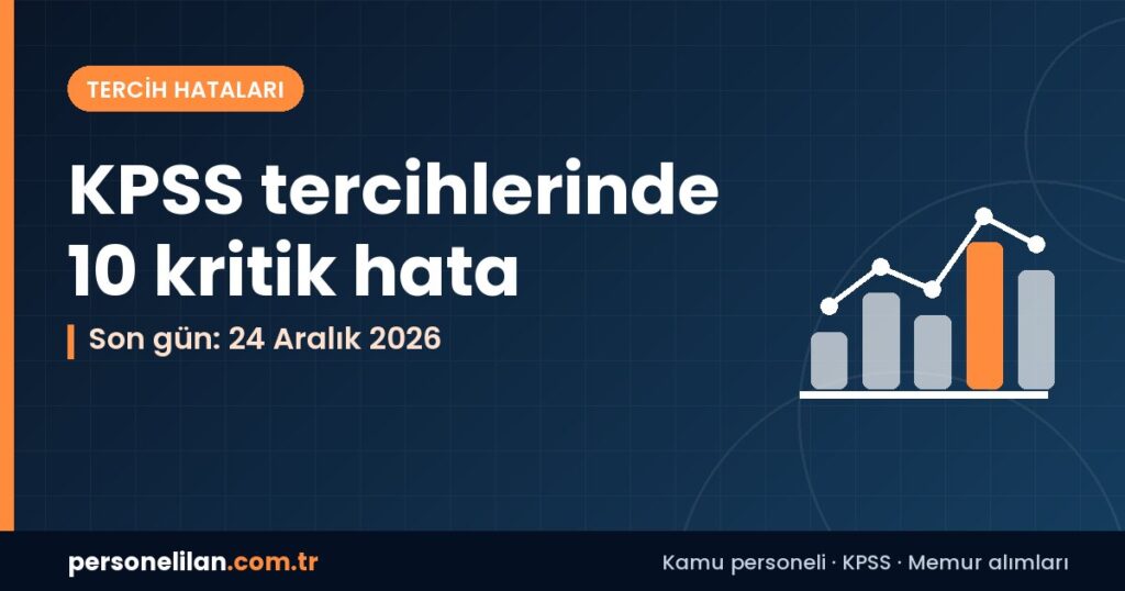 KPSS-2026/2 tercihlerinde en sık yapılan 10 hata ve son tercih günü 24 Aralık 2026