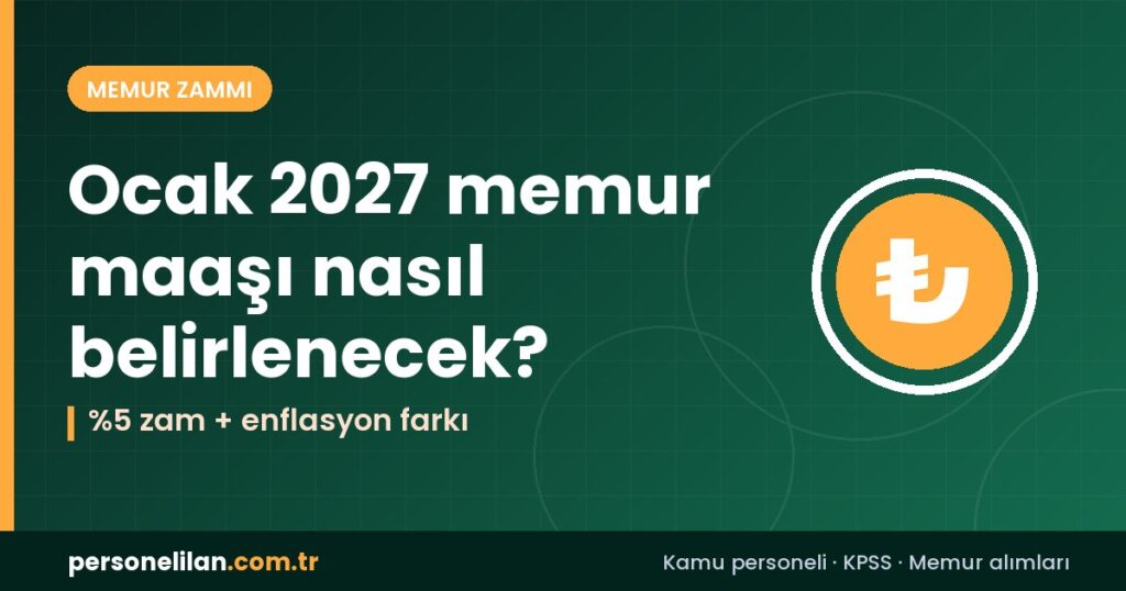 Ocak 2027 memur maaşı hesabında yüzde 5 toplu sözleşme zammı ve enflasyon farkı formülü
